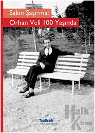 Sakın Şaşırma: Orhan Veli 100 Yaşında