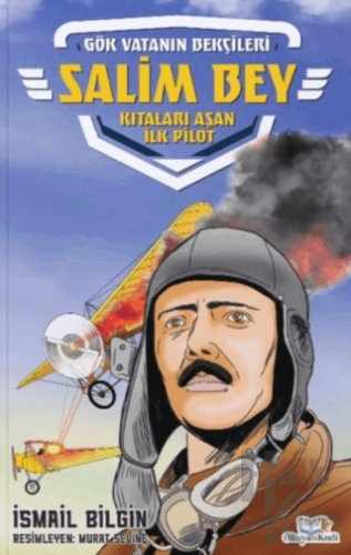 Salim Bey - Kıtaları Aşan İlk Pilot - Halkkitabevi