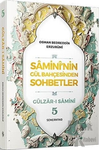 Samini'nin Gül Bahçesinden Sohbetler - Gülzar-ı Samini 5