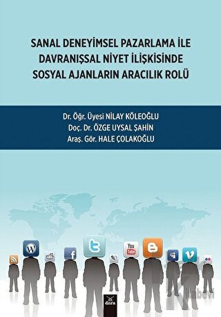 Sanal Deneyimsel Pazarlama İle Davranışsal Niyet İlişkisinde Sosyal Ajanların Aracılık Rolü