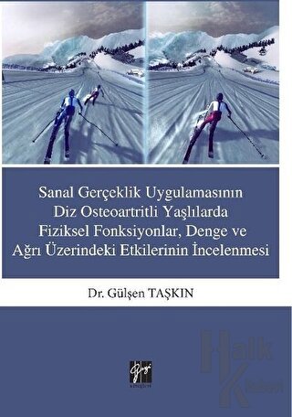 Sanal Gerçeklik Uygulamasının Diz Osteoartritli Yaşlılarda Fiziksel Fonksiyonlar, Denge ve ağrı Üzerindeki Etkilerinin İncelenmesi