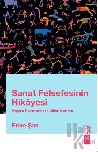 Sanat Felsefesinin Hikayesi Mağara Resimlerinden Dijital İmajlara - Ha