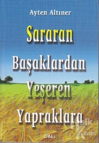 Sararan Başaklardan Yeşeren Yapraklara