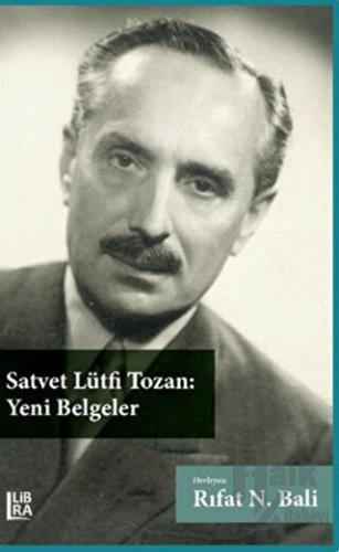 Satvet Lütfi Tozan: Yeni Belgeler