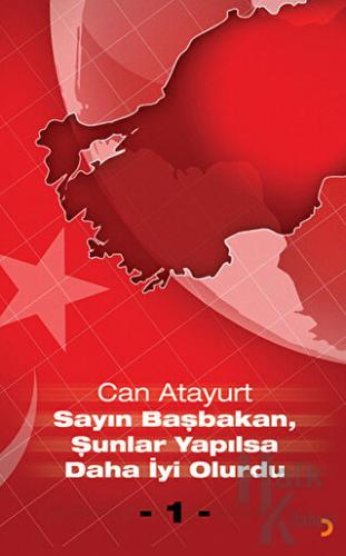 Sayın Başbakan, Şunlar Yapılsa Daha İyi Olurdu - 1