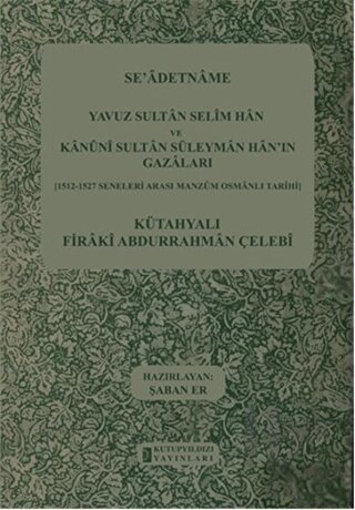 Se'adetname - Yavuz Sultan Selim Han ve Kanuni Sultan Süleyman Han'ın Gazaları (Ciltli)