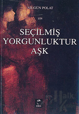 Seçilmiş Yorgunluktur Aşk - Halkkitabevi