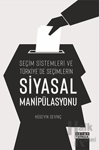 Seçim Sistemleri ve Türkiye'de Seçimlerin Siyasal Manipülasyonu