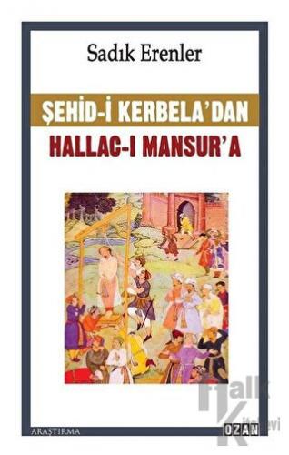 Şehid-i Kerbela’dan Hallac-ı Mansur’a