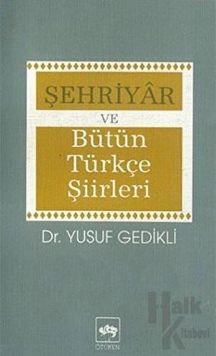 Şehriyar ve Bütün Türkçe Şiirleri