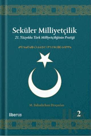Seküler Milliyetçilik 2 - 21. Yüzyılda Türk Milliyetçiliğinin Pratiği 