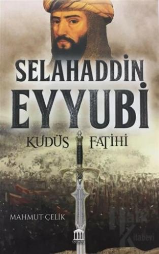 Selahaddin Eyyubi - Kudüs Fatihi