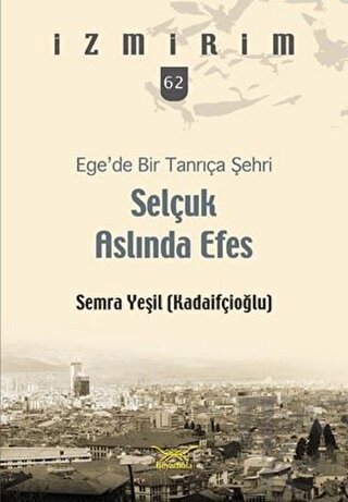 Selçuk Aslında Efes - Ege’de Bir Tanrıça Şehri - Halkkitabevi