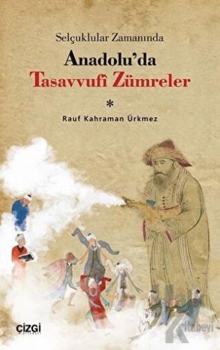 Selçuklular Zamanında Anadolu’da Tasavvufi Zümreler