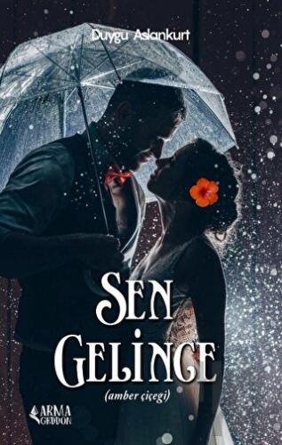 Sen Gelince (Amber Çiçeği)