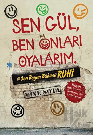 Sen Gül, Ben Onları Oyalarım