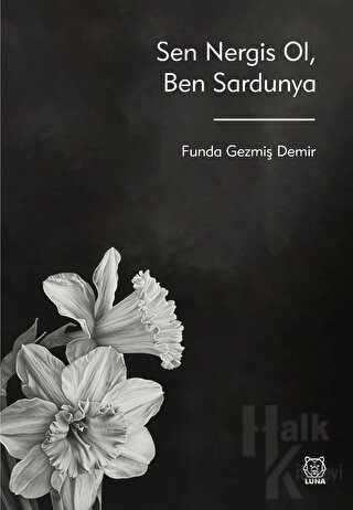 Sen Nergis Ol, Ben Sardunya