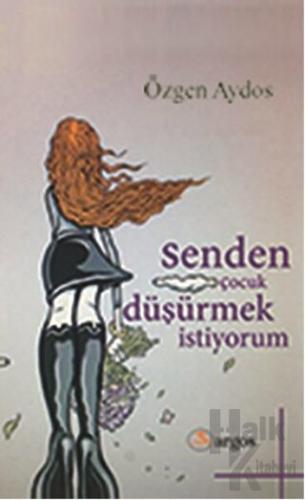 Senden Çocuk Düşürmek İstiyorum