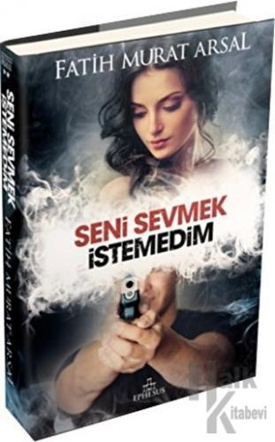 Seni Sevmek İstemedim (Ciltli)