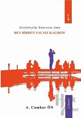 Seninleyim Sanırsın Ama Ben Birden Yalnız Kalırım