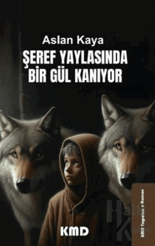 Şeref Yaylasında Bir Gül Kanıyor - Halkkitabevi