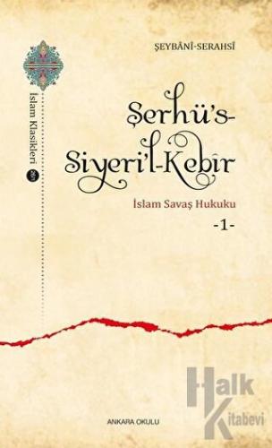 Şerhü’s-Siyeri’l-Kebir - İslam Savaş Hukuku 1