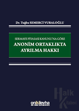 Sermaye Piyasası Kanunu'na Göre Anonim Ortaklıkta Ayrılma Hakkı (Ciltli)