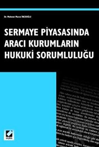 Sermaye Piyasasında Aracı Kurumların Hukuki Sorumluluğu - Halkkitabevi