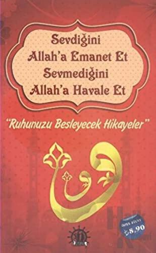 Sevdiğini Allah'a Emanet Et Sevmediğini Allah'a Havale Et