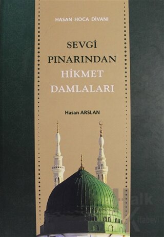 Sevgi Pınarından Hikmet Damlaları (Ciltli)