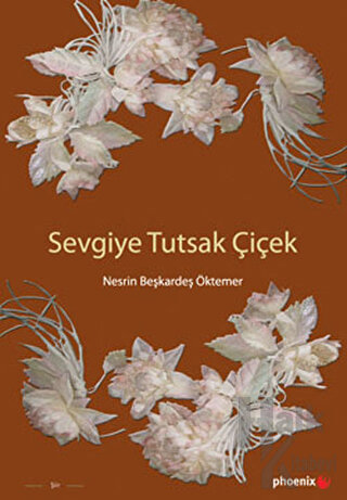 Sevgiye Tutsak Çiçek