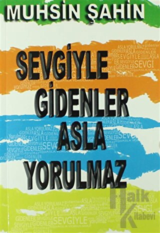 Sevgiyle Gidenler Asla Yorulmaz