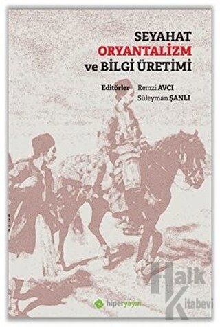 Seyahat Oryantalizm ve Bilgi Üretimi