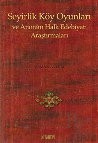 Seyirlik Köy Oyunları ve Anonim Halk Edebiyatı Araştırmaları - Halkkit