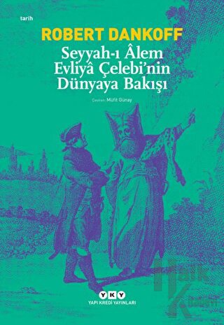 Seyyah’ı Alem Evliya Çelebi’nin Dünyaya Bakışı