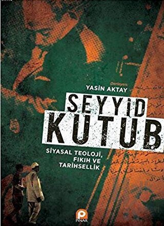 Seyyid Kutub: Siyasal Teoloji Fıkıh ve Tarihsellik - Halkkitabevi