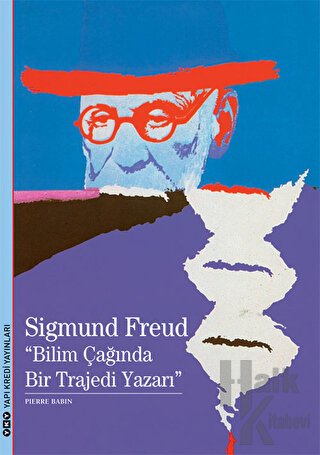 Sigmund Freud : Bilim Çağında Bir Trajedi Yazarı