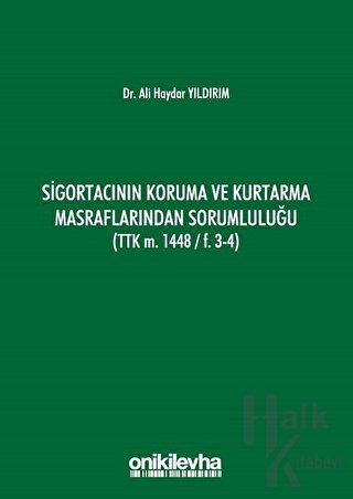 Sigortacının Koruma ve Kurtarma Masraflarından Sorumluluğu (TTK m. 1448/F.3-4)