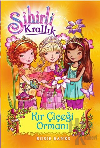 Sihirli Krallık - 13 : Kır Çiçeği Ormanı