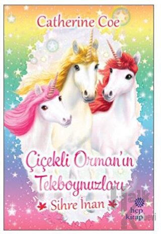 Sihre İnan - Çiçekli Orman’ın Tekboynuzları - Halkkitabevi