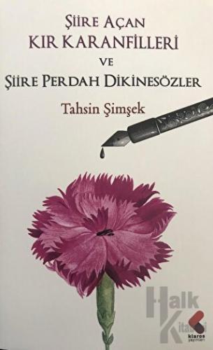 Şiire Açan Kır Karanfilleri ve Şiire Perdah Dikinsözler