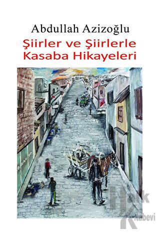 Şiirler ve Şiirlerle Kasaba Hikayeleri