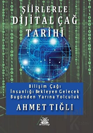 Şiirlerle Dijital Çağ Tarihi - Bilişim Çağı İnsanlığı Bekleyen Gelecek