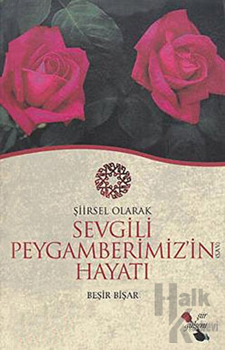 Şiirsel Olarak Sevgili Peygamberimiz (sav)'in Hayatı