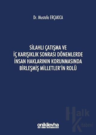 Silahlı Çatışma ve İç Karışıklık Sonrası Dönemlerde İnsan Haklarının Korunmasında Birleşmiş Milletler'in Rolü