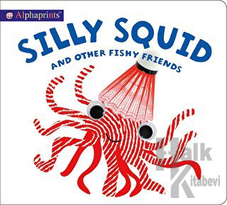 Silly Squid and Other Fishy Friends - Halkkitabevi