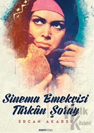 Sinema Emekçisi Türkan Şoray - Halkkitabevi