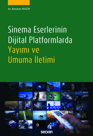 Sinema Eserlerinin Dijital Platformlarda Yayımı ve Umuma İletimi - Hal