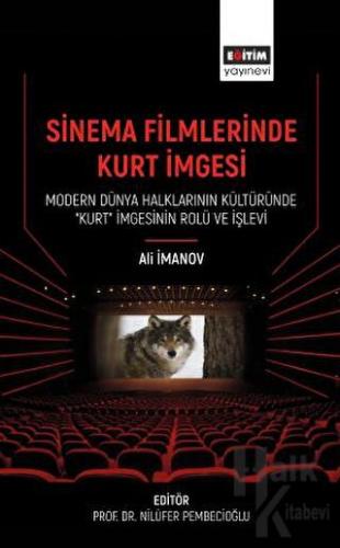 Sinema Filmlerinde Kurt İmgesi - Modern Dünya Halklarının Kültüründe “Kurt” İmgesinin Rolü Ve İşlevi