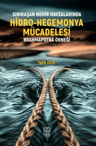 Sınıraşan Nehir Havzalarında Hidro-Hegemonya Mücadelesi Brahmaputra Ör